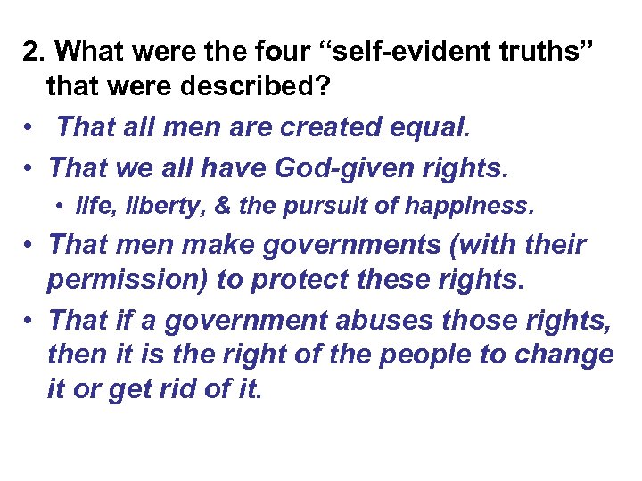2. What were the four “self-evident truths” that were described? • That all men