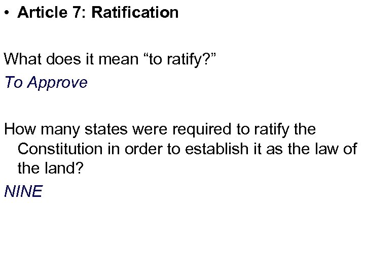  • Article 7: Ratification What does it mean “to ratify? ” To Approve
