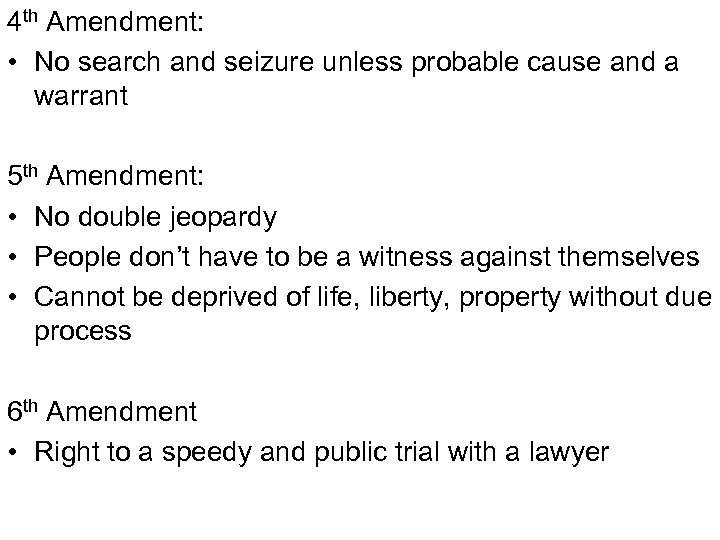 4 th Amendment: • No search and seizure unless probable cause and a warrant