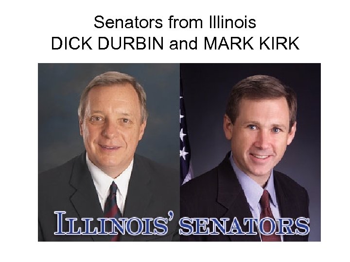 Senators from Illinois DICK DURBIN and MARK KIRK 