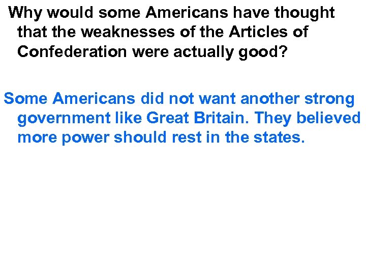 Why would some Americans have thought that the weaknesses of the Articles of Confederation