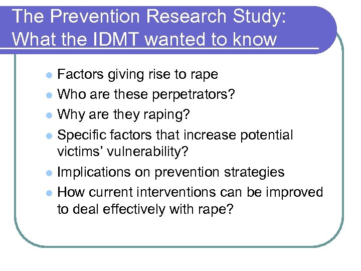 The Prevention Research Study: What the IDMT wanted to know Factors giving rise to