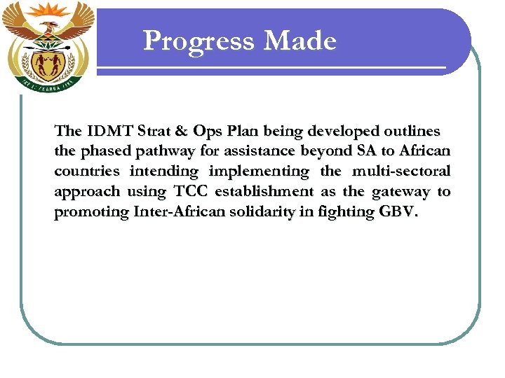 Progress Made The IDMT Strat & Ops Plan being developed outlines the phased pathway
