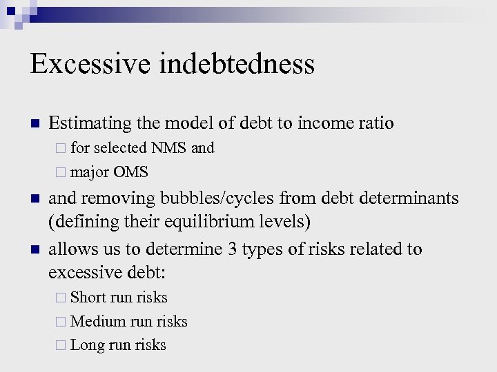 Excessive indebtedness n Estimating the model of debt to income ratio ¨ for selected