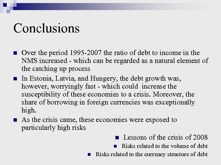 Conclusions n n n Over the period 1995 -2007 the ratio of debt to