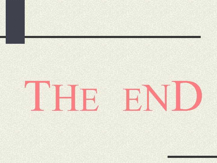 T HE E ND 