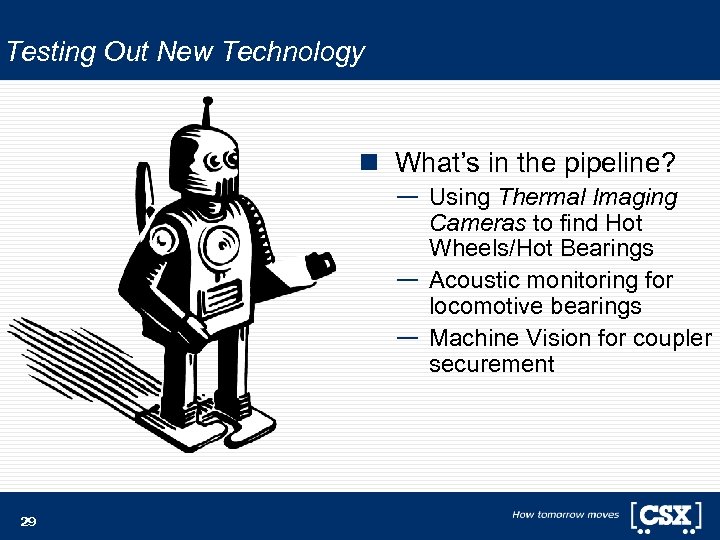 Testing Out New Technology n What’s in the pipeline? — Using Thermal Imaging Cameras