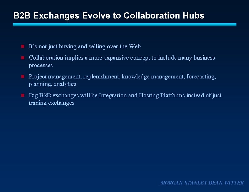 B 2 B Exchanges Evolve to Collaboration Hubs n It’s not just buying and