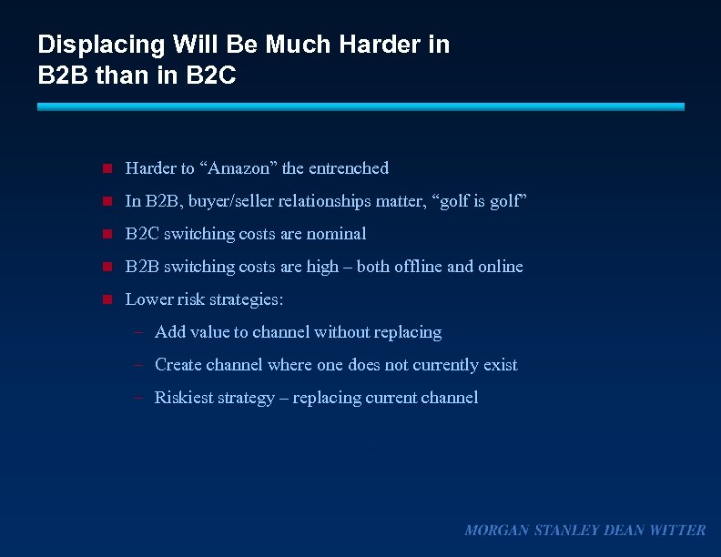 Displacing Will Be Much Harder in B 2 B than in B 2 C