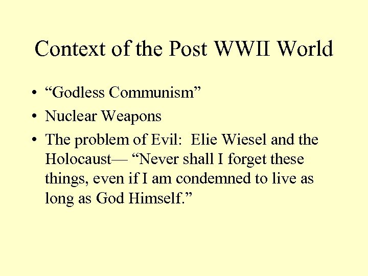 Context of the Post WWII World • “Godless Communism” • Nuclear Weapons • The