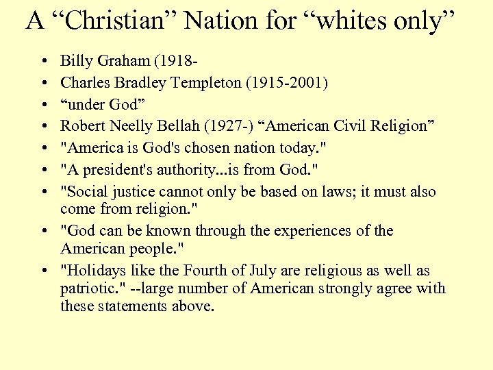 A “Christian” Nation for “whites only” • • Billy Graham (1918 Charles Bradley Templeton