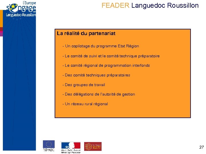 FEADER Languedoc Roussillon La réalité du partenariat - Un copilotage du programme Etat Région