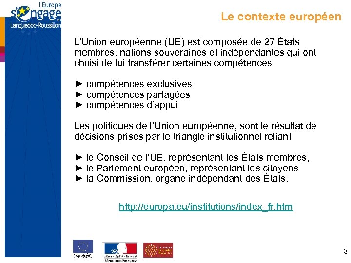 Le contexte européen L’Union européenne (UE) est composée de 27 États membres, nations souveraines