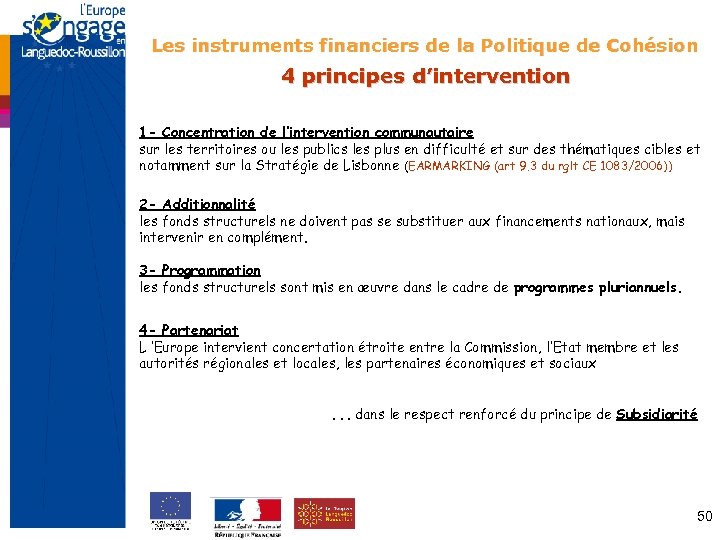Les instruments financiers de la Politique de Cohésion 4 principes d’intervention 1 - Concentration