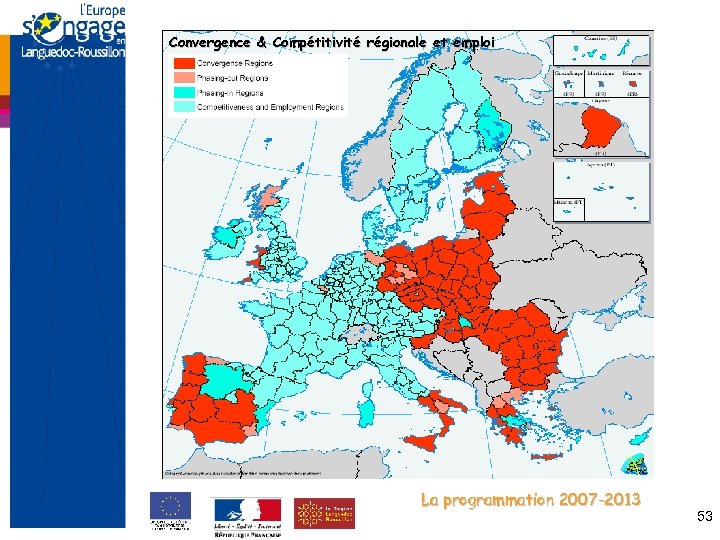 Convergence & Compétitivité régionale et emploi La programmation 2007 -2013 53 