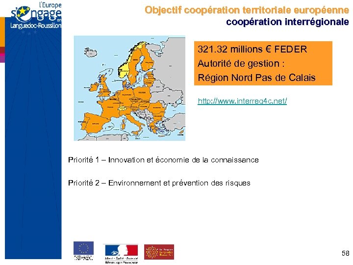 Objectif coopération territoriale européenne coopération interrégionale 321. 32 millions € FEDER Autorité de gestion