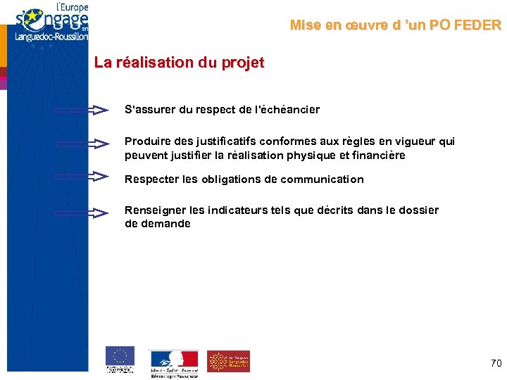 Mise en œuvre d ’un PO FEDER La réalisation du projet S'assurer du respect