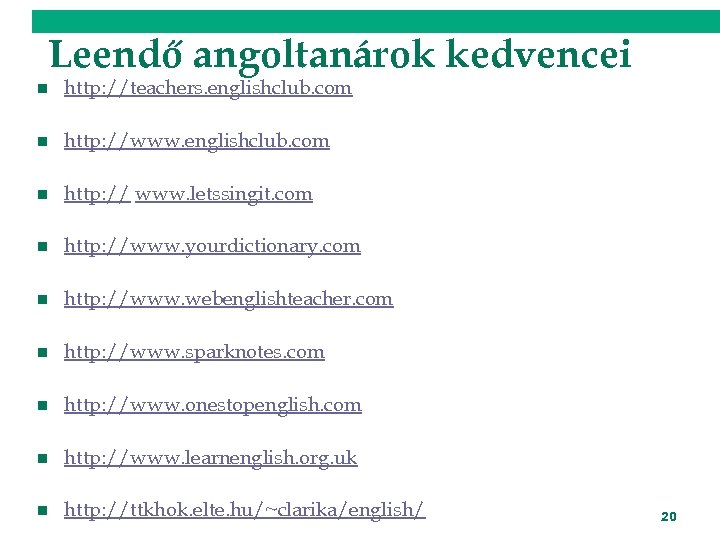 Leendő angoltanárok kedvencei n http: //teachers. englishclub. com n http: //www. englishclub. com n