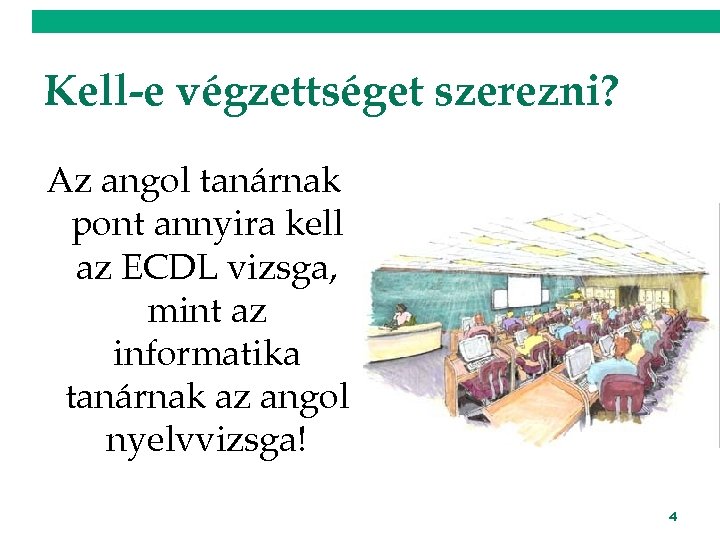 Kell-e végzettséget szerezni? Az angol tanárnak pont annyira kell az ECDL vizsga, mint az