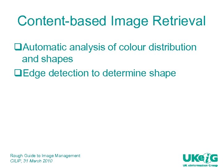Content-based Image Retrieval q. Automatic analysis of colour distribution and shapes q. Edge detection