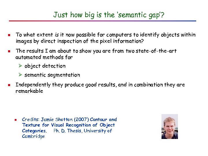 Just how big is the ‘semantic gap’? n n To what extent is it
