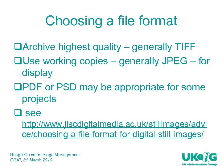 Choosing a file format q. Archive highest quality – generally TIFF q. Use working