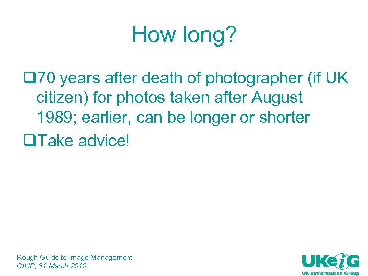 How long? q 70 years after death of photographer (if UK citizen) for photos