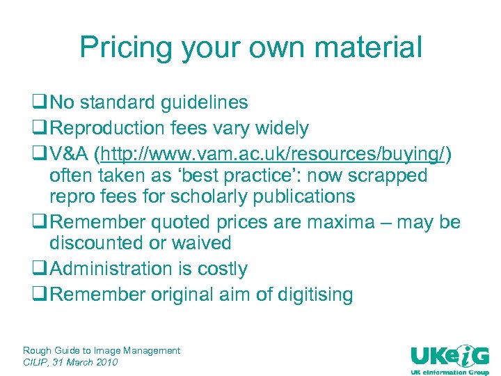 Pricing your own material q No standard guidelines q Reproduction fees vary widely q