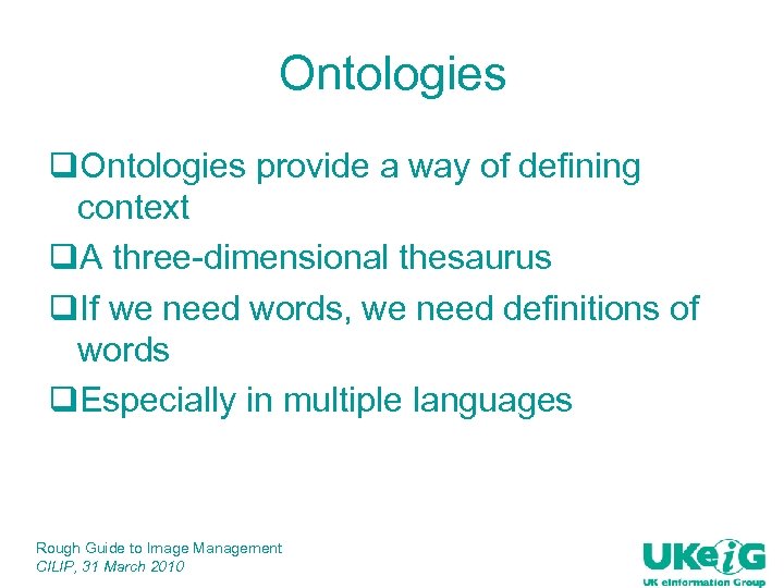 Ontologies q. Ontologies provide a way of defining context q. A three-dimensional thesaurus q.