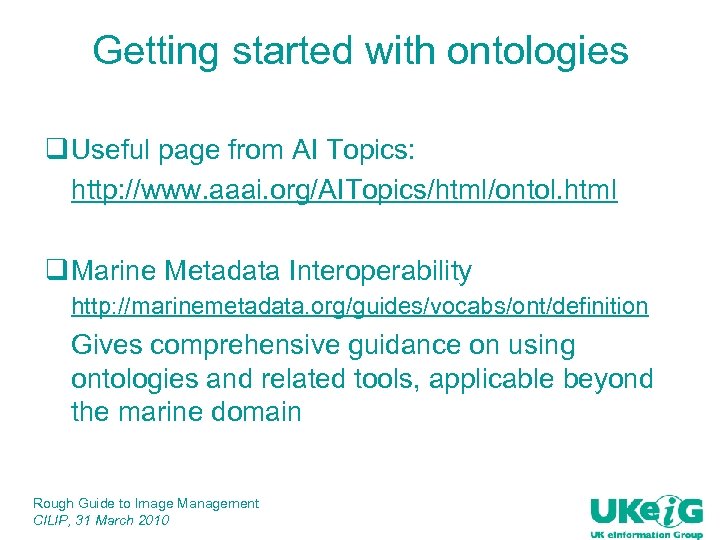 Getting started with ontologies q Useful page from AI Topics: http: //www. aaai. org/AITopics/html/ontol.