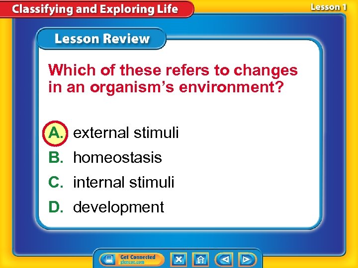 Which of these refers to changes in an organism’s environment? A. external stimuli B.