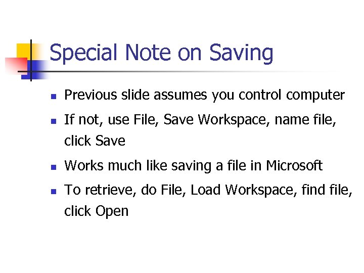 Special Note on Saving n Previous slide assumes you control computer n If not,