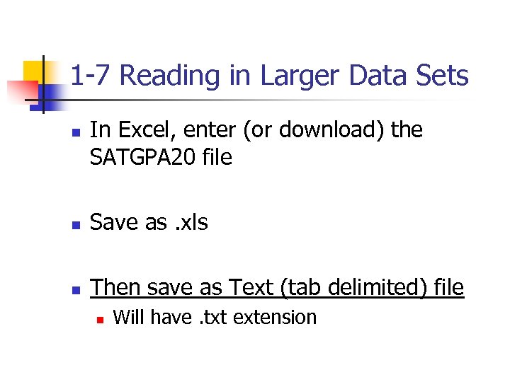 1 -7 Reading in Larger Data Sets n In Excel, enter (or download) the