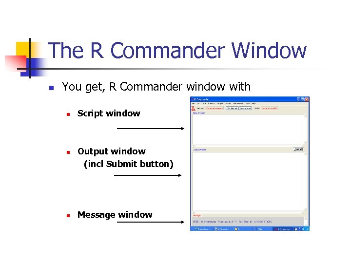 The R Commander Window n You get, R Commander window with n n n