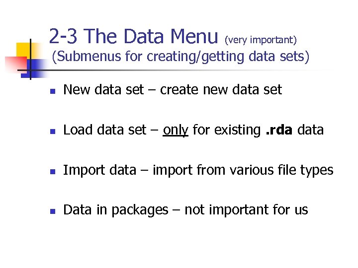 2 -3 The Data Menu (very important) (Submenus for creating/getting data sets) n New