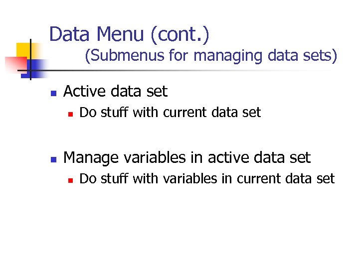 Data Menu (cont. ) (Submenus for managing data sets) n Active data set n