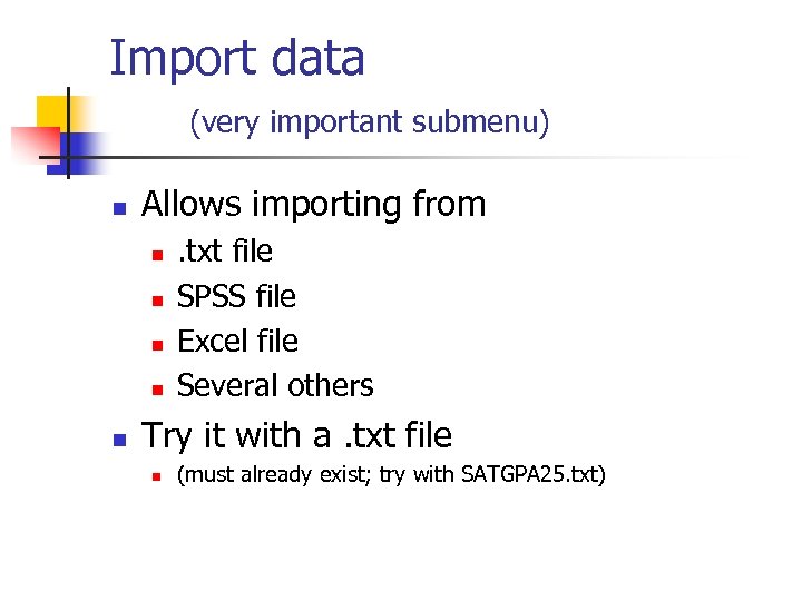 Import data (very important submenu) n Allows importing from n n n . txt