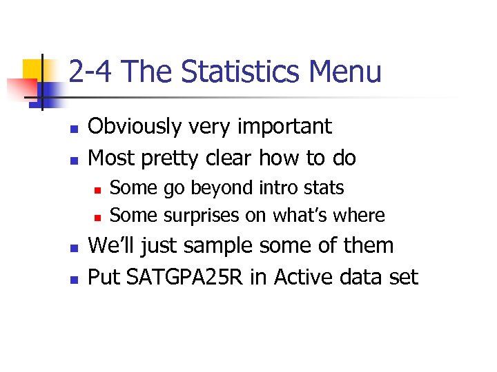 2 -4 The Statistics Menu n n Obviously very important Most pretty clear how