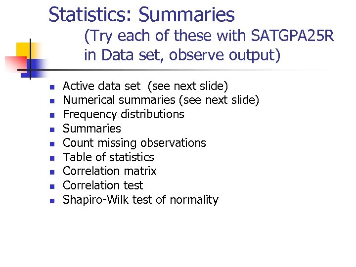 Statistics: Summaries (Try each of these with SATGPA 25 R in Data set, observe