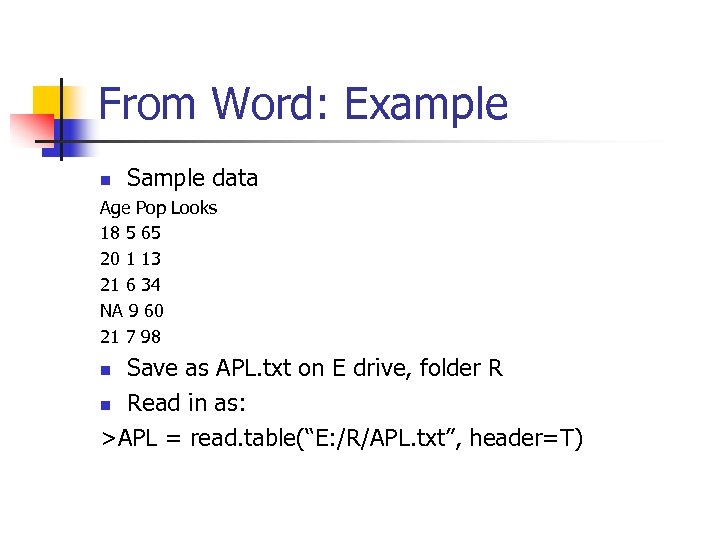 From Word: Example n Sample data Age Pop Looks 18 5 65 20 1