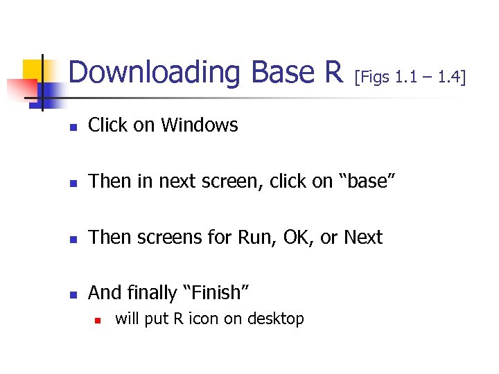 Downloading Base R [Figs 1. 1 – 1. 4] n Click on Windows n
