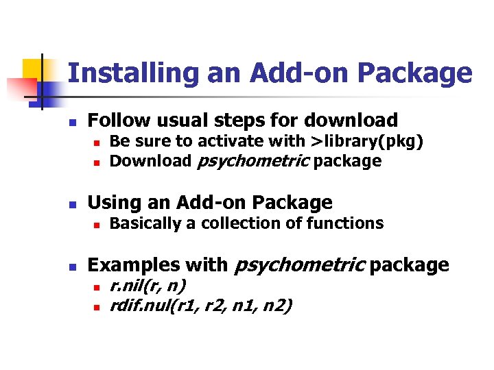 Installing an Add-on Package n Follow usual steps for download n n n Using
