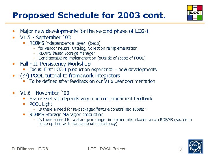 Proposed Schedule for 2003 cont. • • Major new developments for the second phase