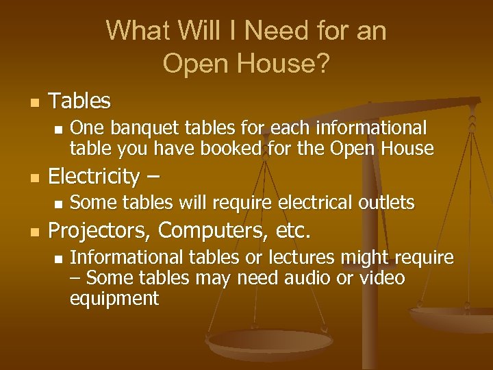 What Will I Need for an Open House? n Tables n n Electricity –