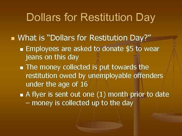 Dollars for Restitution Day n What is “Dollars for Restitution Day? ” Employees are