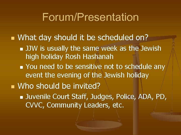 Forum/Presentation n What day should it be scheduled on? JJW is usually the same