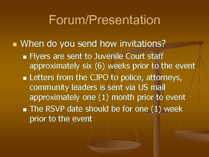 Forum/Presentation n When do you send how invitations? Flyers are sent to Juvenile Court