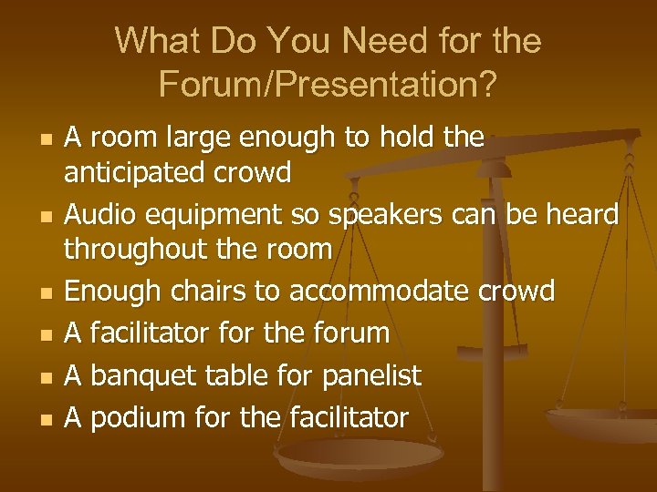 What Do You Need for the Forum/Presentation? n n n A room large enough