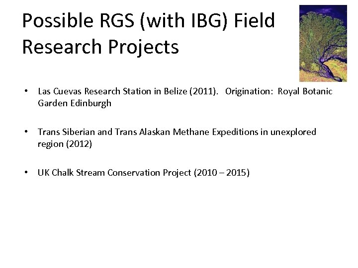 Possible RGS (with IBG) Field Research Projects • Las Cuevas Research Station in Belize