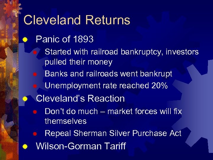 Cleveland Returns ® Panic of 1893 ® ® Cleveland’s Reaction ® ® ® Started